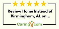 Review Home Instead of Birmingham, AL on Caring.com